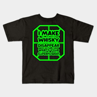 I make whisky disappear, what's your superpower? Kids T-Shirt